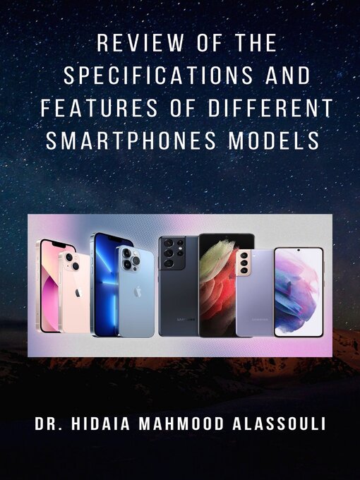 Title details for Review of the Specifications and Features of Different Smartphones Models by Dr. Hidaia Mahmood Alassouli - Available